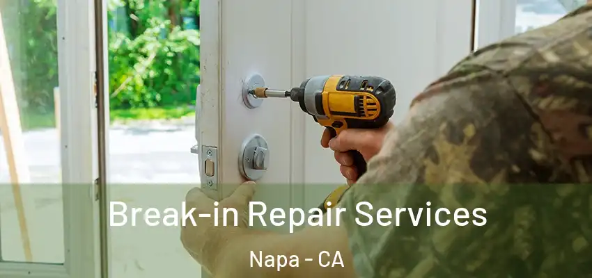 Break-in Repair Services Napa - CA