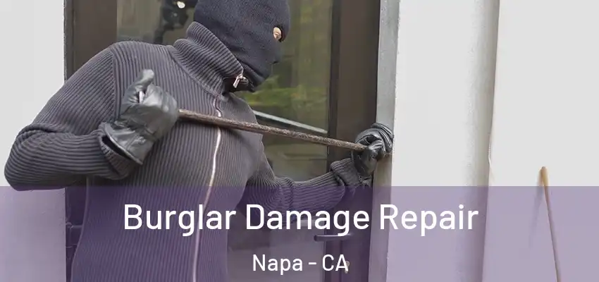 Burglar Damage Repair Napa - CA