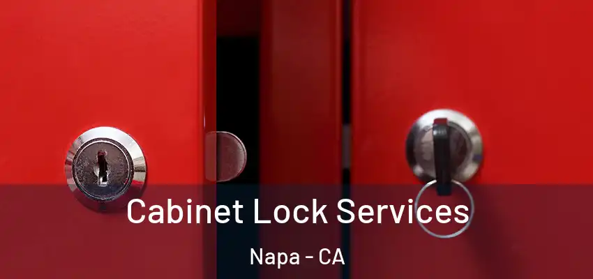 Cabinet Lock Services Napa - CA