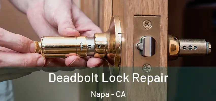 Deadbolt Lock Repair Napa - CA