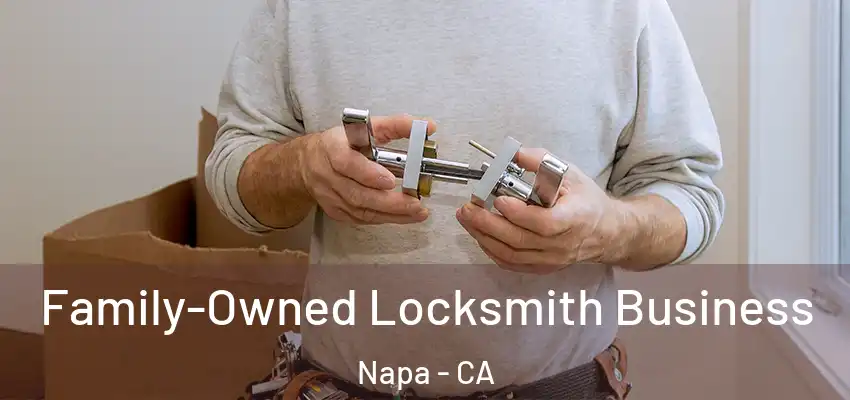  Family-Owned Locksmith Business Napa - CA