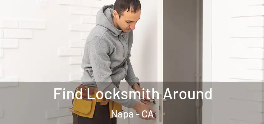 Find Locksmith Around Napa - CA
