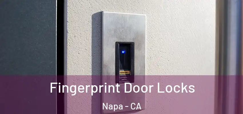 Fingerprint Door Locks Napa - CA