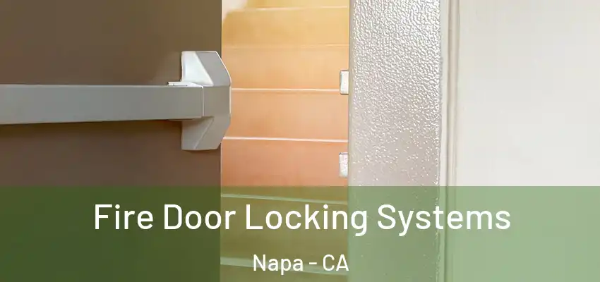 Fire Door Locking Systems Napa - CA