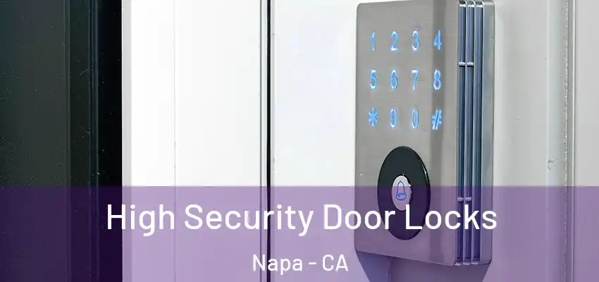  High Security Door Locks Napa - CA