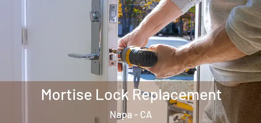 Mortise Lock Replacement Napa - CA