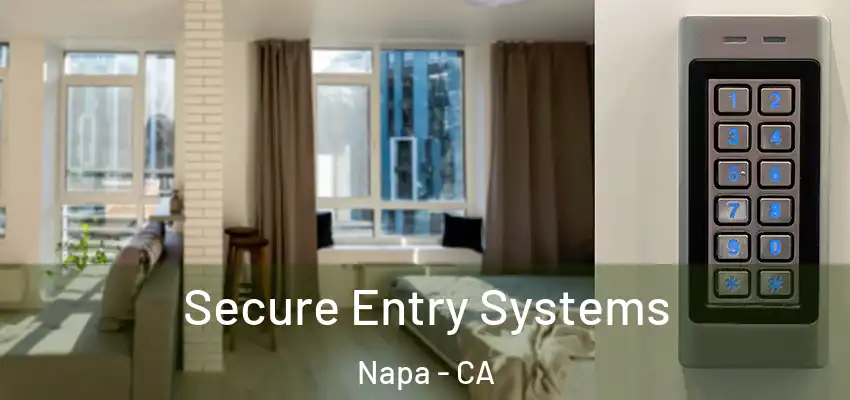  Secure Entry Systems Napa - CA