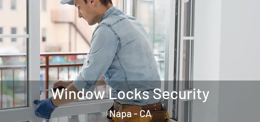 Window Locks Security Napa - CA